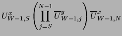 $\displaystyle { U^x_{W-1,S}} \left ( \prod_{j=S}^{N-1} {\overline U^y_{W-1,j}}
\right ) {\overline U^x_{W-1,N}}$