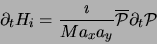 \begin{displaymath}
\partial_t H_i = \frac{\imath}{Ma_xa_y} {\overline {\cal P}}
\partial_t {\cal P}
\end{displaymath}