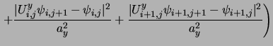 $\displaystyle \left .
+\frac{\vert U^y_{i,j} \psi_{i,j+1} - \psi_{i,j}\vert^2}{...
...+
\frac{\vert U^y_{i+1,j} \psi_{i+1,j+1} - \psi_{i+1,j}\vert^2}{a_y^2}
\right )$