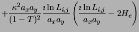 $\displaystyle + \frac{\kappa^2a_x a_y}{(1-T)^2}
\frac{\imath \ln L_{i,j}}{a_x a_y}
\left ( \frac{\imath \ln L_{i,j}}{a_x a_y} - 2 H_e \right )$