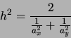 \begin{displaymath}
h^2 = \frac{2}{\frac{1}{a_x^2}+\frac{1}{a_y^2}}
\end{displaymath}