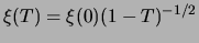 $\xi (T)=\xi (0)(1-T)^{-1/2}$