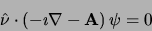 \begin{displaymath}
\hat{\nu} \cdot \left( -\imath \nabla -{\bf A}\right) \psi =0
\end{displaymath}