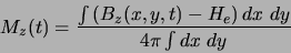 \begin{displaymath}
M_z(t)=\frac{\int \left( B_z(x,y,t)-H_e\right) dx~dy}{4\pi \int dx~dy}
\end{displaymath}