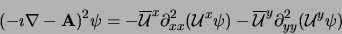 \begin{displaymath}
(-\imath \nabla - {\bf A} )^2 \psi =
- {\overline {\cal{U}}}...
...)
- {\overline {\cal{U}}}^y \partial^2_{yy} ({\cal{U}}^y \psi)
\end{displaymath}