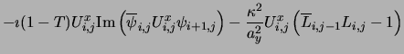 $\displaystyle - \imath (1-T) U^x_{i,j} {\rm Im}
\left ( {\overline \psi_{i,j}} ...
...frac{\kappa^2}{a^2_y} U^x_{i,j}
\left ( {\overline L_{i,j-1}}L_{i,j}-1 \right )$