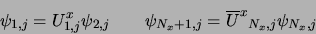 \begin{displaymath}
\psi_{1,j} = U^x_{1,j} \psi_{2,j} \qquad
\psi_{N_x+1,j} = {\overline U^x}_{N_x,j} \psi_{N_x,j}
\end{displaymath}
