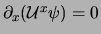 $\partial_x ({\cal{U}}^x \psi )=0$