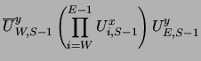 $\displaystyle {\overline U^y_{W,S-1}} \left ( \prod_{i=W}^{E-1} U^x_{i,S-1}
\right ) U^y_{E,S-1}$